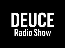 Black background, white lettering, reading "Deuce Radio Show".